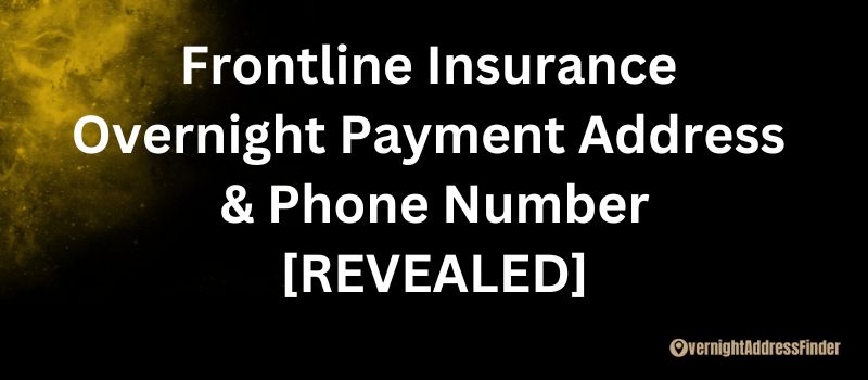 Frontline Insurance Overnight Payment Address
