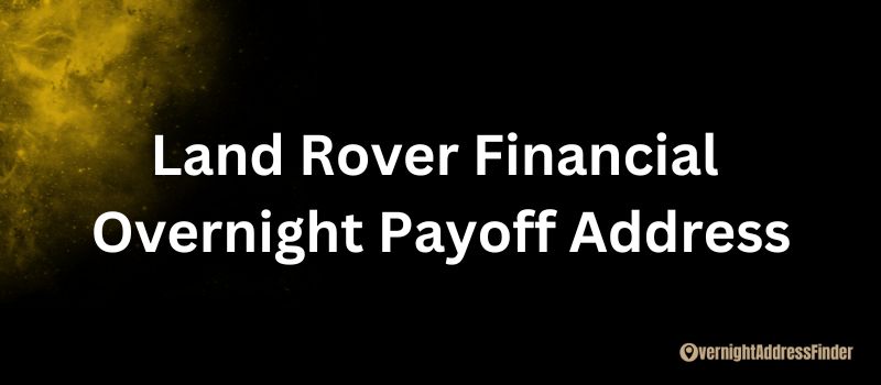 Land Rover Financial Overnight Payoff Address