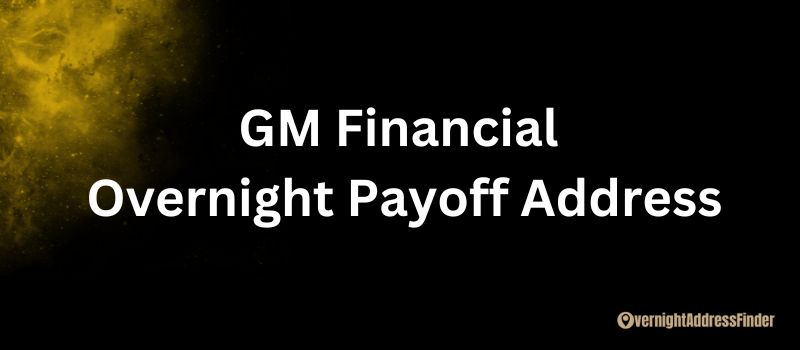 GM Financial Overnight Payoff Address
