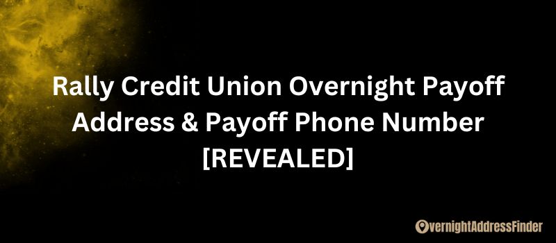 Rally Credit Union Overnight Payoff Address