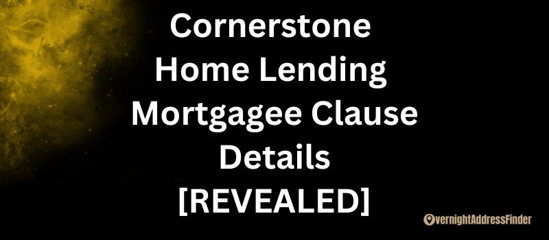 Cornerstone Home Lending Mortgagee Clause details
