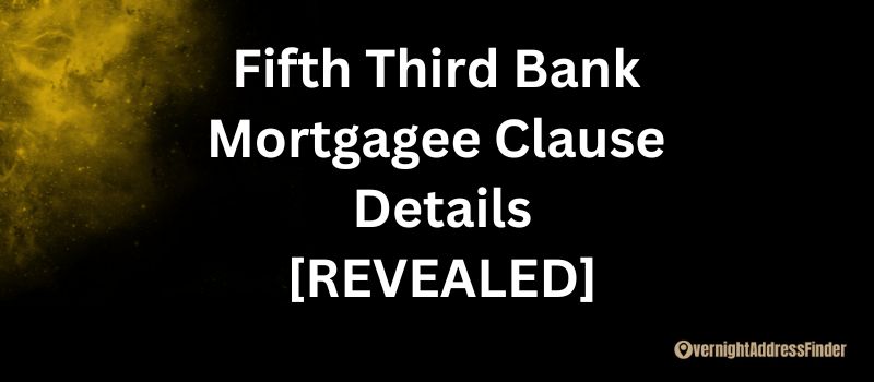 Fifth Third Bank Mortgagee Clause Details